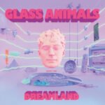 GLASS ANIMALS - Dreamland