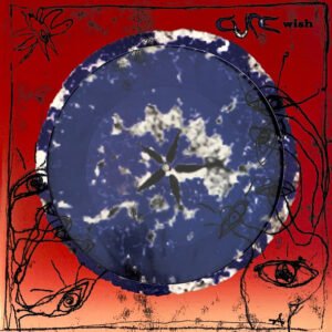 CURE - Wish (30Th Anniversary Edition)