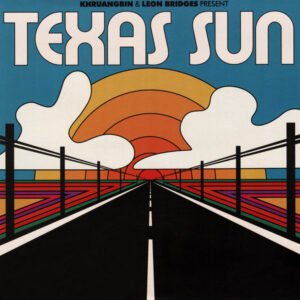 KHRUANGBIN & LEON BRIDGES - Texas Sun