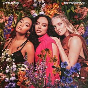 LITTLE MIX - Between Us