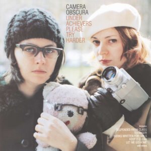 CAMERA OBSCURA - Underachievers Please Try Hard