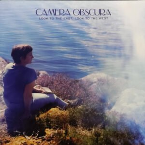 CAMERA OBSCURA - Look To The East, Look To The Westp
