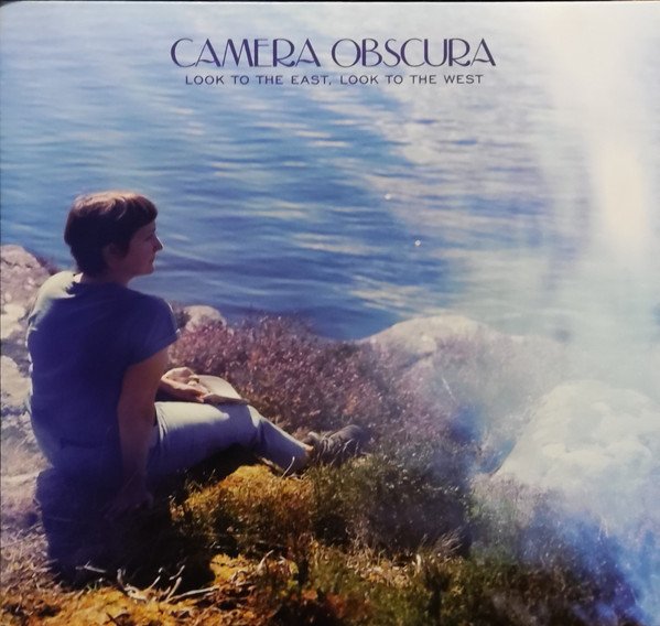 CAMERA OBSCURA - Look To The East, Look To The Westp