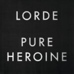 LORDE - Pure Heroine