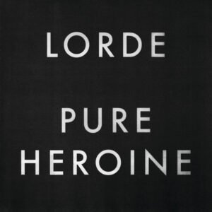 LORDE - Pure Heroine