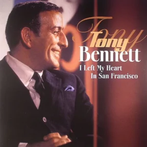 TONY BENNETT - I Left My Heart In San Fransisco