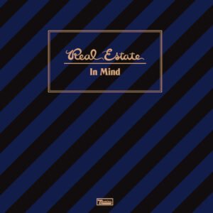 REAL ESTATE - In Mind