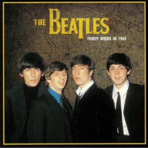 BEATLES - Thirty Weeks In 1963