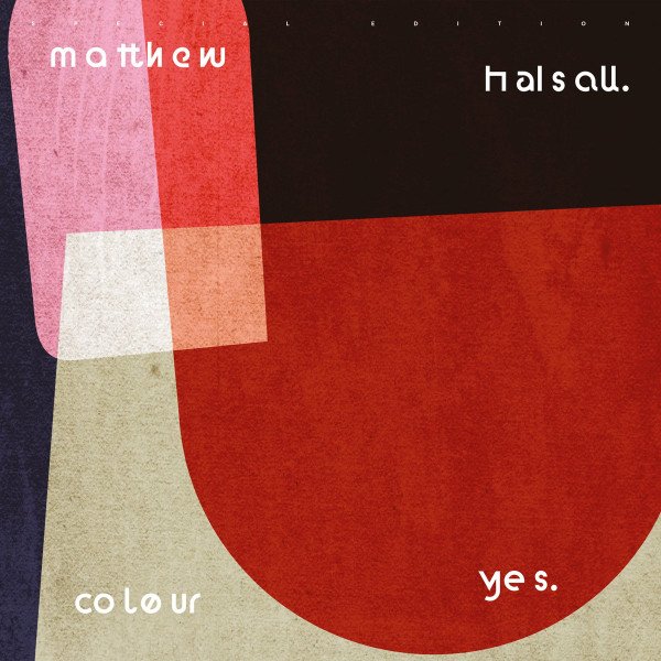 MATTHEW HALSALL - Colour Yes