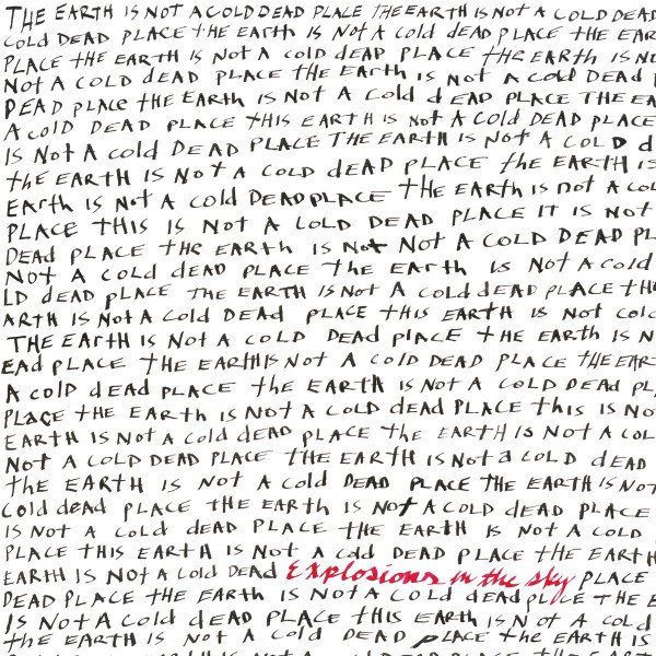 EXPLOSIONS IN THE SKY - The Earth Is Not A Cold Dead Place