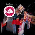 LUSH - Ciao! Best Of