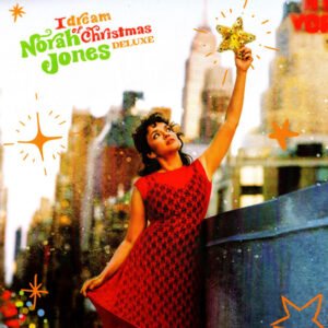 NORAH JONES - I Dream Of Christmas (Deluxe)