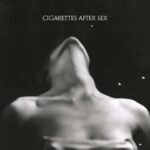 CIGARETTES AFTER SEX - Ep I