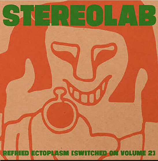 STEREOLAB - Refried Ectoplasam