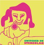 STEREOLAB - Switched On