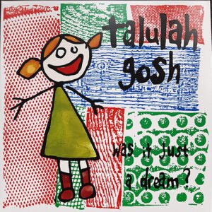 TALULAH GOSH - Was It Just A Dream