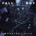 FALL OUT BOY - Believers Never Die