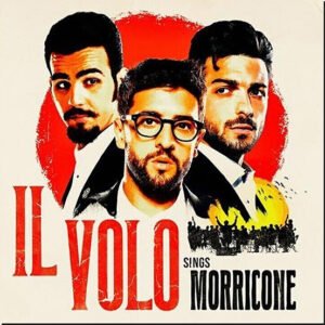 II VOLO - Il Volo Sings Morricone