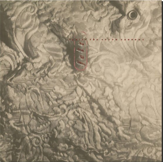 FELT - Ignite The Seven Cannons Delu