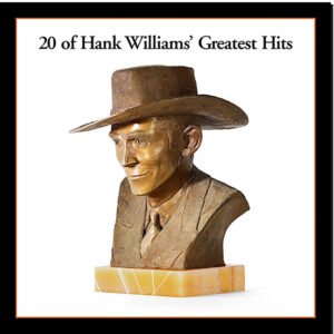 HANK WILLIAMS - 20 Greatest Hits