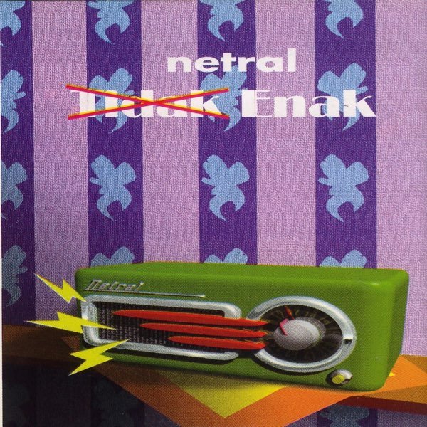 NETRAL - Tidak Enak