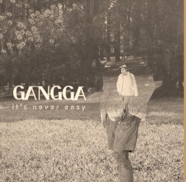 GANGGA - It's Never Easy