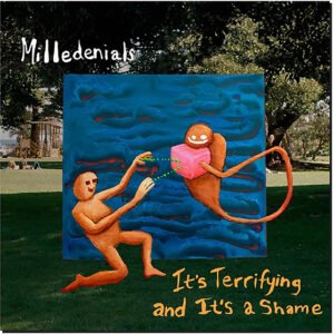 MILLEDENIALS - It's Terrifying And It's A Shame