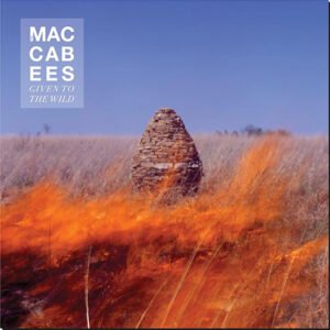 MACCABEES, THE  - Given To The Wild