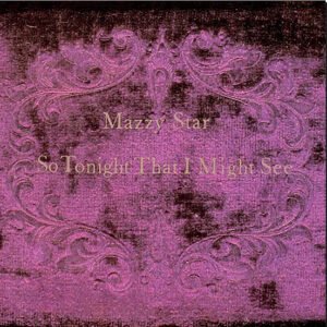 MAZZY STAR - So Tonight That I Might See