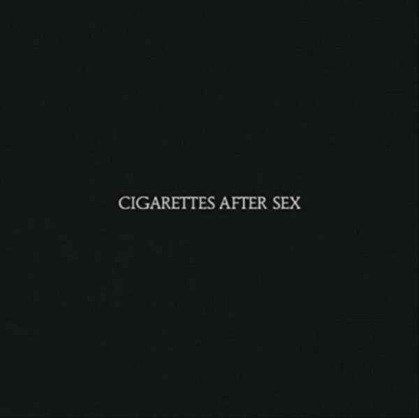 CIGARETTES AFTER S - Cigarettes After Sex