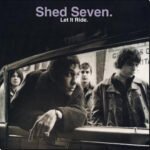 SHED SEVEN - Let It Ride