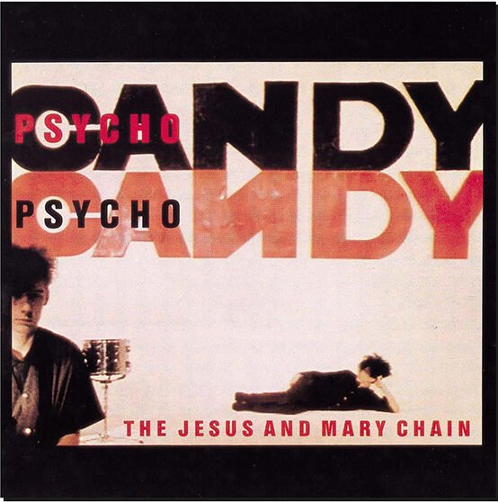 JESUS AND MARY CHAIN - Psychocandy (40th Anniversary)