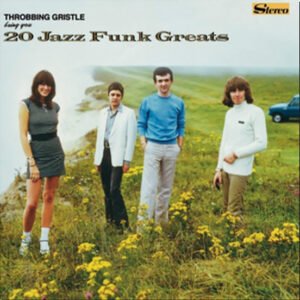 THROBBING GRISTLE - 20 Jazz Frunk Greats