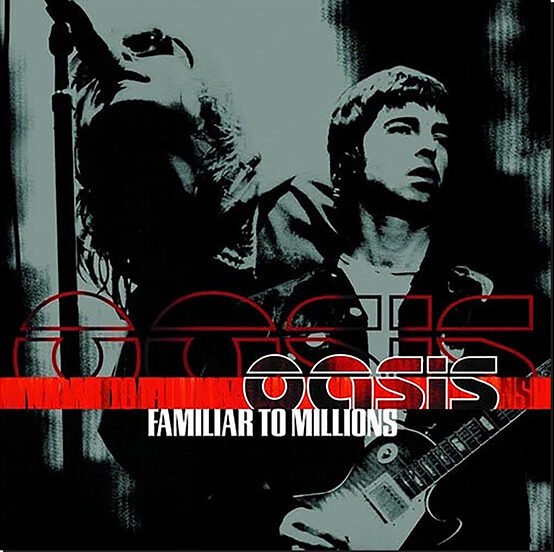 OASIS - Familiar To Millions