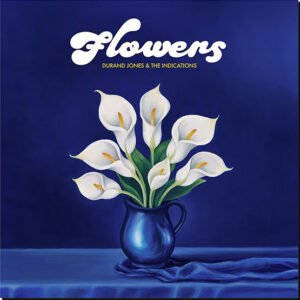 DURAND JONES & THE INDICATIONS - Flowers (Coloured)