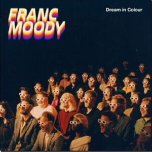 FRANC MOODY - Dream in Colour