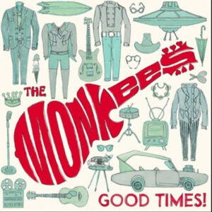 THE MONKEES - Good Times!