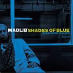 MADLIB - Shades Of Blue (Blue Vinyl)