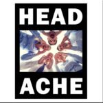 HEADACHE - The Head Hurts but the Heart Knows the Truth