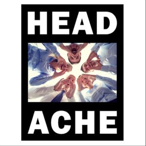 HEADACHE - The Head Hurts but the Heart Knows the Truth