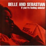 BELLE & SEBASTIAN - If Your Feeling Sinister
