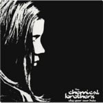 CHEMICAL BROTHERS - Dig Your Own Hole