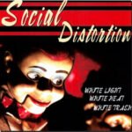 SOCIAL DISTORTION - White Light White Heat White Trash