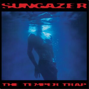 TEMPER TRAP - Sungazer