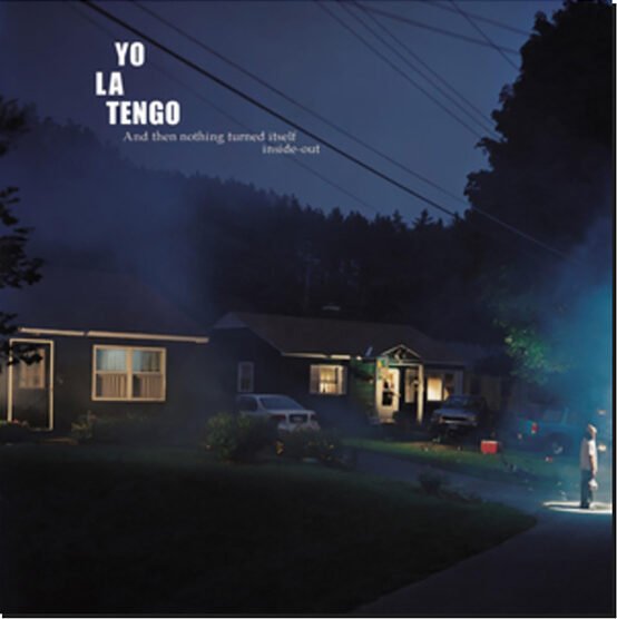 YO LA TENGO - And Then Nothing Turned Itself Inside-Out