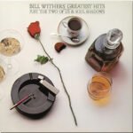 BILL WITHERS - Greatest Hits